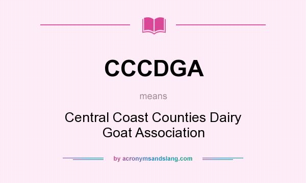 What does CCCDGA mean? It stands for Central Coast Counties Dairy Goat Association