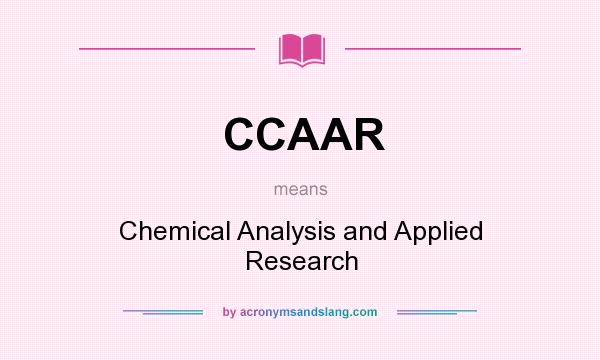 What does CCAAR mean? It stands for Chemical Analysis and Applied Research