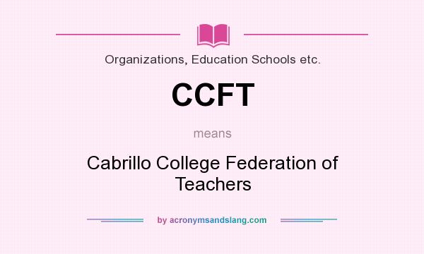 What does CCFT mean? It stands for Cabrillo College Federation of Teachers