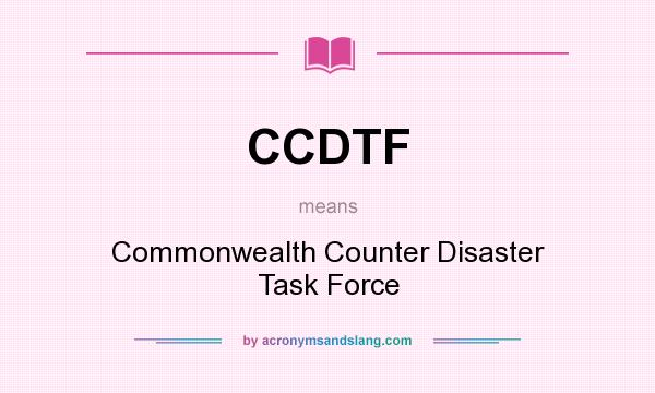 What does CCDTF mean? It stands for Commonwealth Counter Disaster Task Force