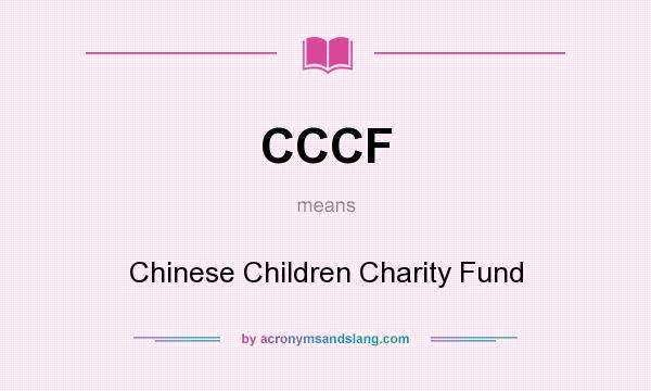 What does CCCF mean? It stands for Chinese Children Charity Fund