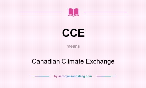 What does CCE mean? It stands for Canadian Climate Exchange