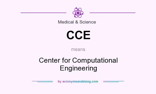 What does CCE mean? It stands for Center for Computational Engineering