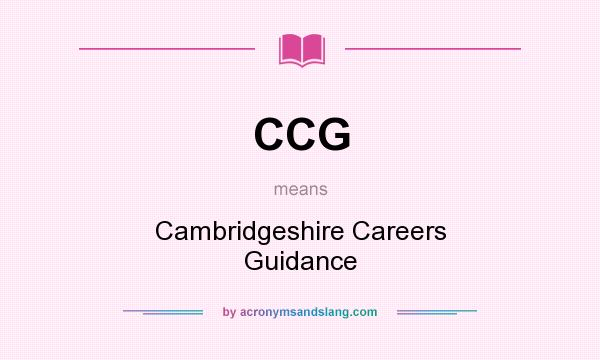 What does CCG mean? It stands for Cambridgeshire Careers Guidance