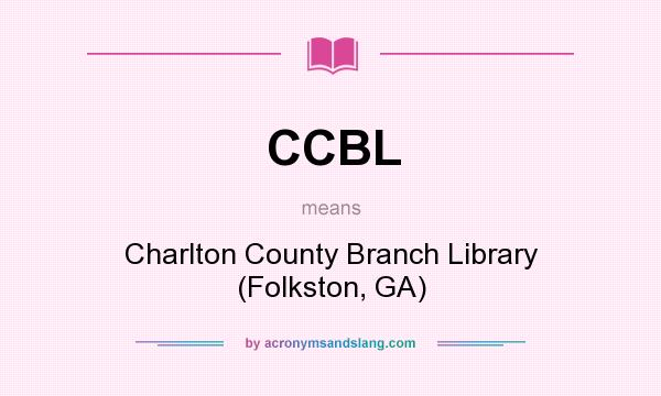 What does CCBL mean? It stands for Charlton County Branch Library (Folkston, GA)