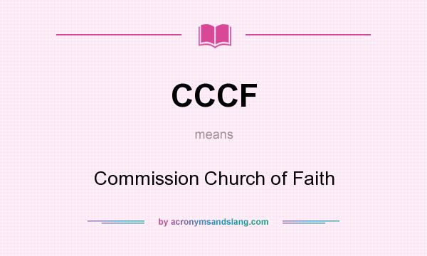What does CCCF mean? It stands for Commission Church of Faith