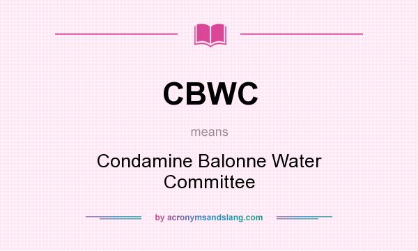 What does CBWC mean? It stands for Condamine Balonne Water Committee