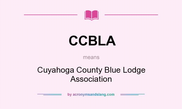 What does CCBLA mean? It stands for Cuyahoga County Blue Lodge Association