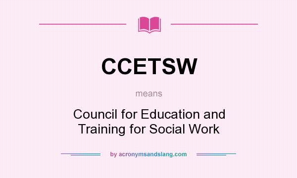 What does CCETSW mean? It stands for Council for Education and Training for Social Work