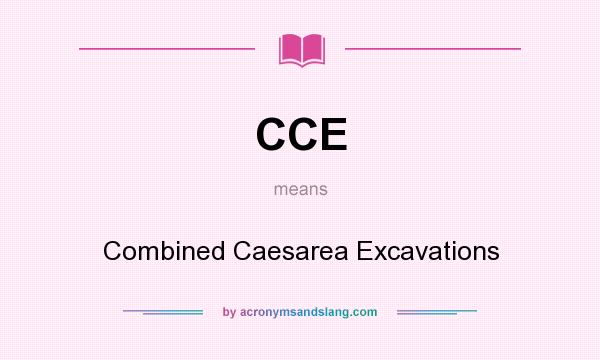 What does CCE mean? It stands for Combined Caesarea Excavations