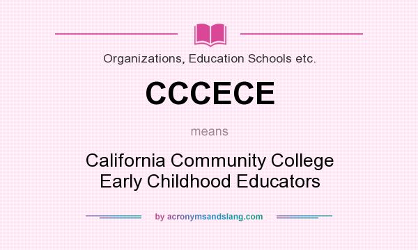 What does CCCECE mean? It stands for California Community College Early Childhood Educators