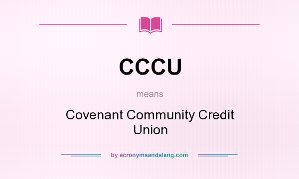 What does CCCU mean? It stands for Covenant Community Credit Union