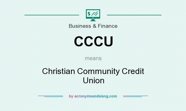 What does CCCU mean? It stands for Christian Community Credit Union
