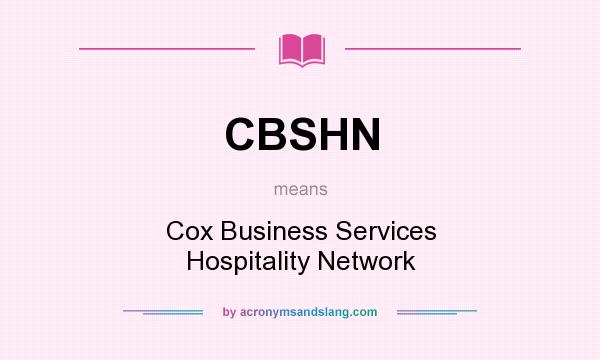 What does CBSHN mean? It stands for Cox Business Services Hospitality Network
