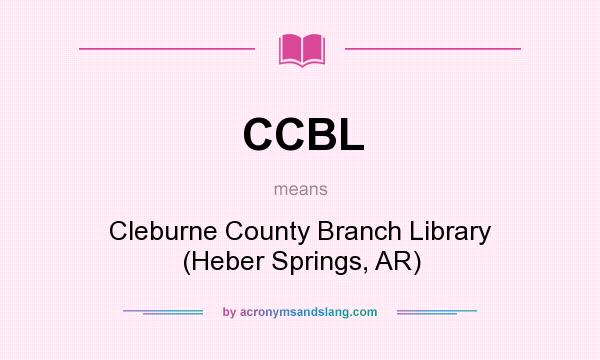 What does CCBL mean? It stands for Cleburne County Branch Library (Heber Springs, AR)