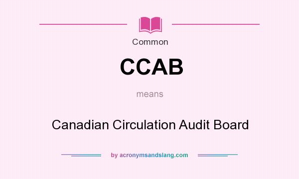 What does CCAB mean? It stands for Canadian Circulation Audit Board