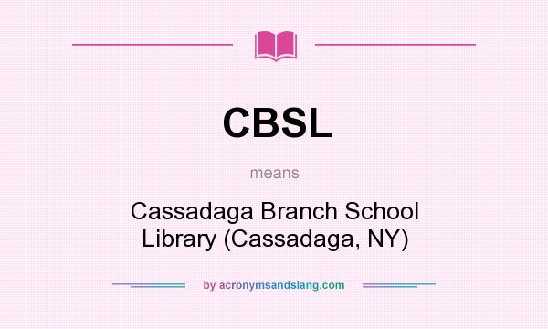 What does CBSL mean? It stands for Cassadaga Branch School Library (Cassadaga, NY)