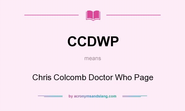 What does CCDWP mean? It stands for Chris Colcomb Doctor Who Page