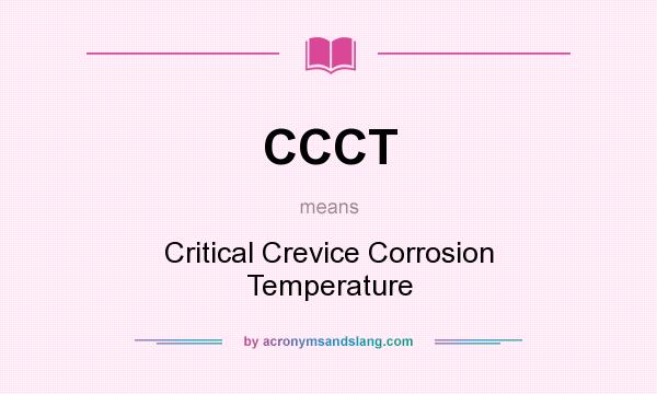 What does CCCT mean? It stands for Critical Crevice Corrosion Temperature
