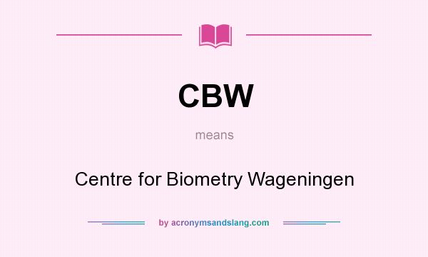 What does CBW mean? It stands for Centre for Biometry Wageningen