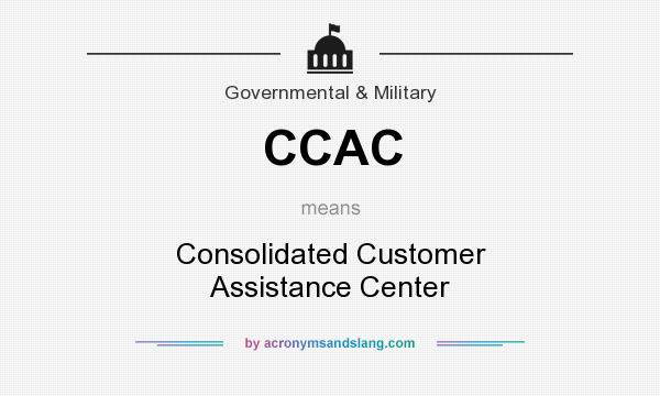 What does CCAC mean? It stands for Consolidated Customer Assistance Center