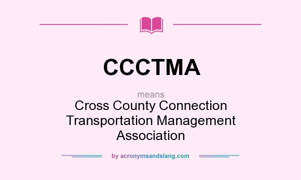 What does CCCTMA mean? It stands for Cross County Connection Transportation Management Association