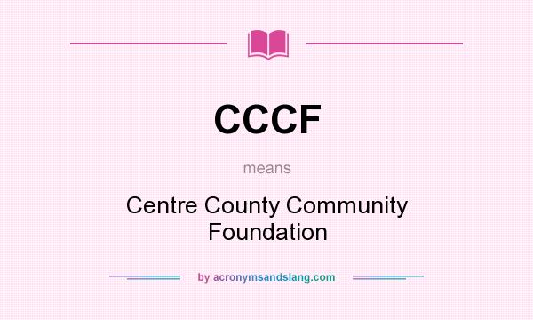 What does CCCF mean? It stands for Centre County Community Foundation