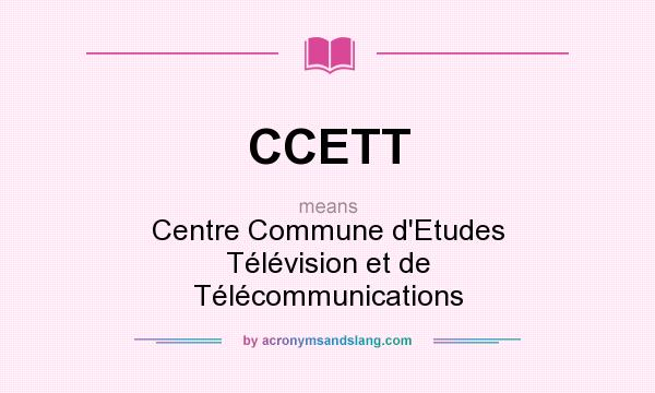 What does CCETT mean? It stands for Centre Commune d`Etudes Télévision et de Télécommunications