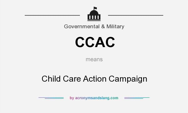 What does CCAC mean? It stands for Child Care Action Campaign