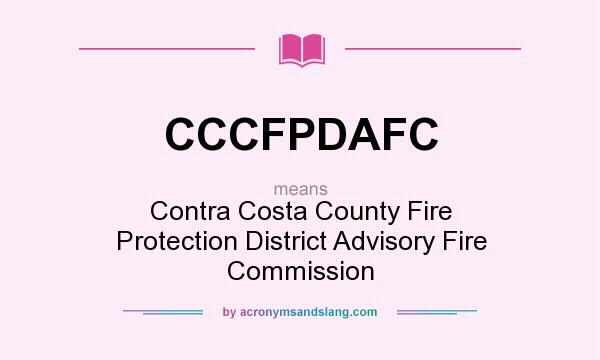 What does CCCFPDAFC mean? It stands for Contra Costa County Fire Protection District Advisory Fire Commission