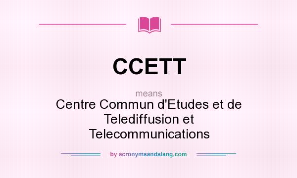 What does CCETT mean? It stands for Centre Commun d`Etudes et de Telediffusion et Telecommunications