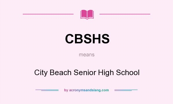 What does CBSHS mean? It stands for City Beach Senior High School