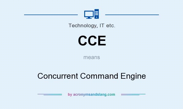 What does CCE mean? It stands for Concurrent Command Engine