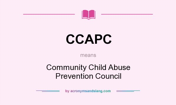 What does CCAPC mean? It stands for Community Child Abuse Prevention Council