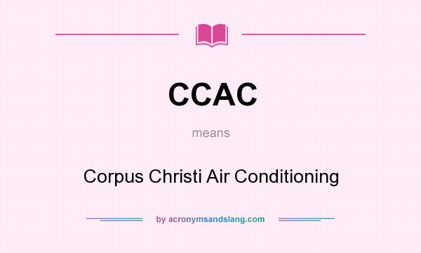 What does CCAC mean? It stands for Corpus Christi Air Conditioning