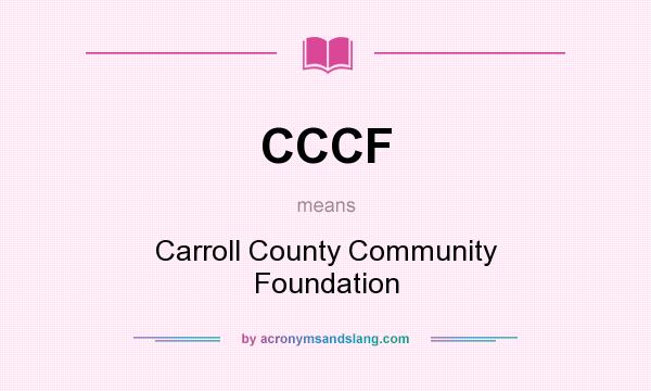 What does CCCF mean? It stands for Carroll County Community Foundation