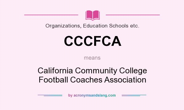 What does CCCFCA mean? It stands for California Community College Football Coaches Association