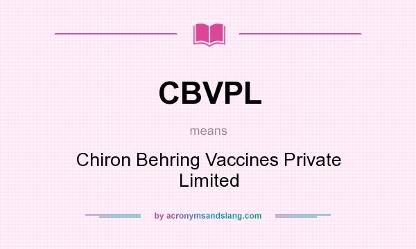 What does CBVPL mean? It stands for Chiron Behring Vaccines Private Limited