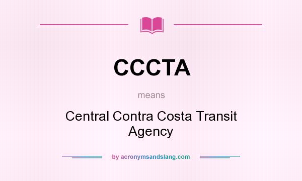 What does CCCTA mean? It stands for Central Contra Costa Transit Agency