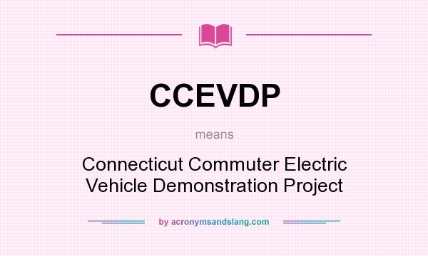 What does CCEVDP mean? It stands for Connecticut Commuter Electric Vehicle Demonstration Project
