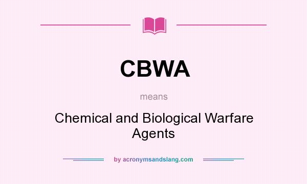 What does CBWA mean? It stands for Chemical and Biological Warfare Agents