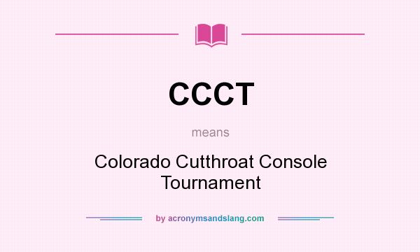 What does CCCT mean? It stands for Colorado Cutthroat Console Tournament