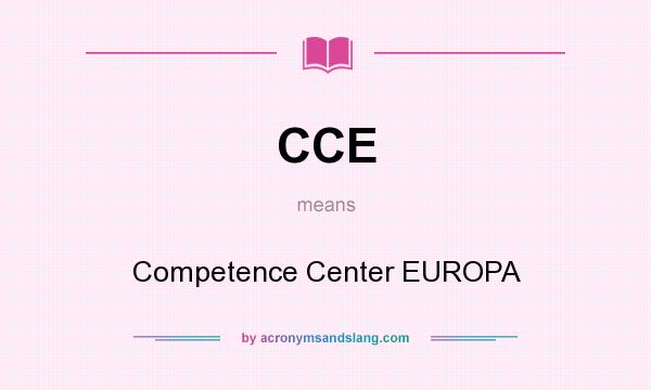What does CCE mean? It stands for Competence Center EUROPA
