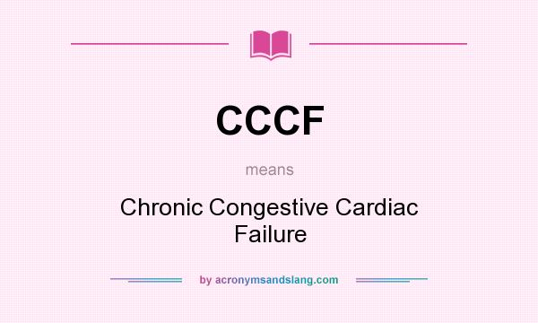 What does CCCF mean? It stands for Chronic Congestive Cardiac Failure