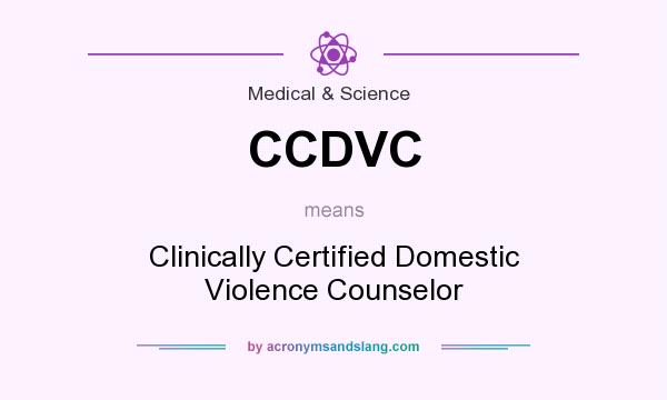 What does CCDVC mean? It stands for Clinically Certified Domestic Violence Counselor