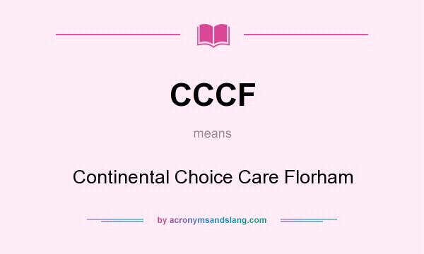 What does CCCF mean? It stands for Continental Choice Care Florham