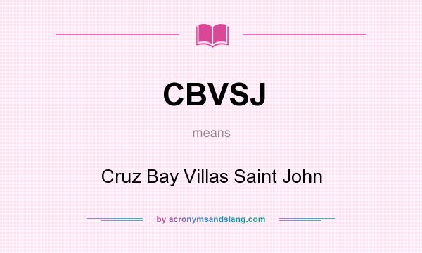 What does CBVSJ mean? It stands for Cruz Bay Villas Saint John