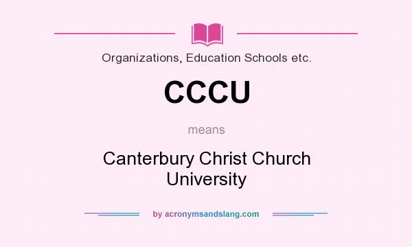 What does CCCU mean? It stands for Canterbury Christ Church University