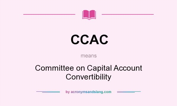 What does CCAC mean? It stands for Committee on Capital Account Convertibility