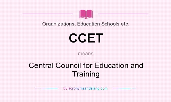 What does CCET mean? It stands for Central Council for Education and Training